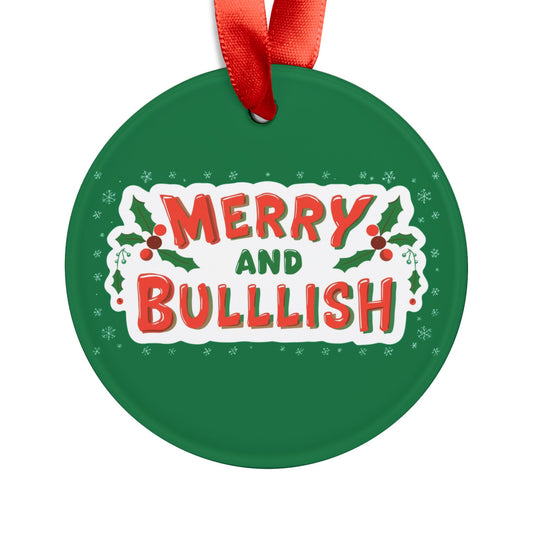 Merry & Bullish Acrylic Ornament with Ribbon